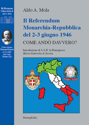 ALDO A. MOLA IL REFERENDUM MONARCHIA-REPUBBLICA DEL 2-3 GIUGNO 1946 COME ANDO' DAVVERO?