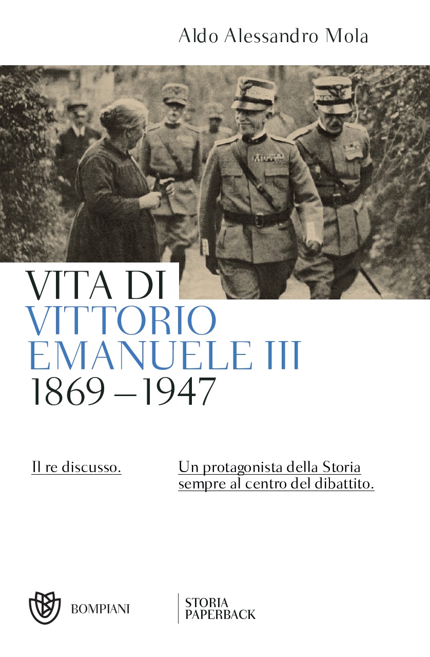 Vita di Vittoerio Emanuele III - di Aldo A. Mola (Bompiani)