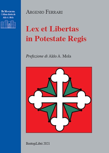 Lex et Libertas in Potestate Regis del Senatore Argenio Ferrari - Bastogi 2021